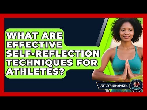 What Are Effective Self-reflection Techniques For Athletes? - Sport Psychology Insights