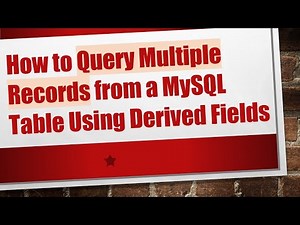 How to Query Multiple Records from a MySQL Table Using Derived Fields