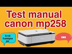 Test nozzle canon mp258 tanpa komputer