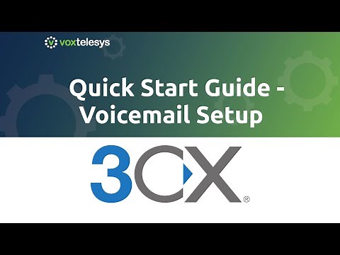 3CX Quick Start Guide - Voicemail Setup