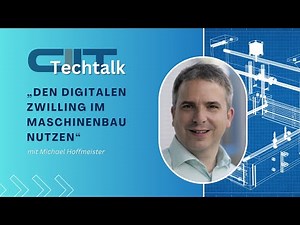 CIIT Techtalk „Den Digitalen Zwilling im Maschinenbau nutzen“