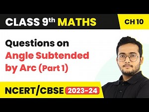 Questions on Angle Subtended by Arc - Circles | Class 9 Maths Chapter 10 (Part 1)