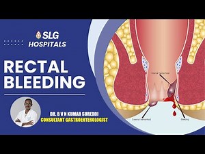 Symptoms of Rectal Bleeding | Dr. B V N Kumar Sureddi, Gastroenterologist & Medical Gastroenterology