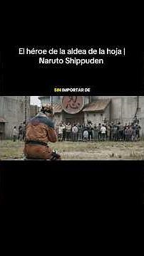 El héroe de la aldea de la hoja | Naruto Shippuden #anime #animeliveaction #narutoshippuden