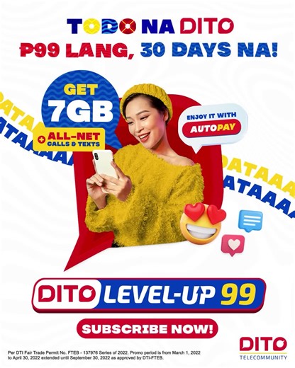 Todo swak sa budget na, may long validity pa! Dahil for only P99, you can enjoy your 30-day subscription! Subscribe na to DITO Level-Up 99 and enjoy all these: • 7GB data • Unli DITO to DITO Calls; 300 mins calls to other mobile networks • Unli text to all mobile networks • 1GB BONUS DATA when you enroll to DITO Auto Pay Subscribe via the DITO APP! Download now: https://bit.ly/getDITOApp Promo is available from March 1 until September 30, 2022. Per DTI Fair Trade Permit No. FTEB-137968, Series o