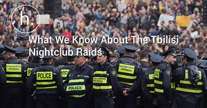 Drugs and Politics: What We Know About The Tbilisi Nightclub Raids