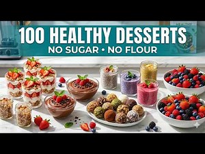 These Desserts Have NO Sugar or Flour (100 Healthy Recipes)