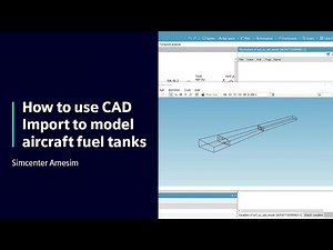 HOW TO Use CAD Import to model aircraft fuel tanks in Simcenter Amesim | Tutorial