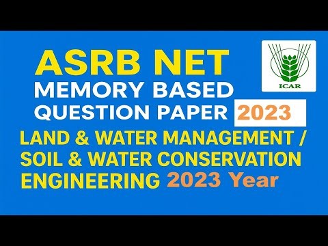 ASRB NET 2023 Memory Based Questions | ICAR Land & Water Management / SWC Engineering