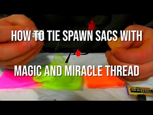 How To Tie Spawn Sacs With Magic and Miracle Thread