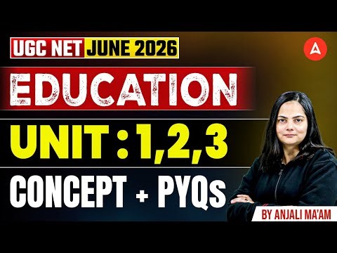 UGC NET Education Paper 2 | UGC NET Education Unit 1,2 & 3 | By Anjali Mam