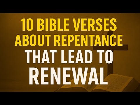 10 Bible Verses About Repentance That Lead to Renewal | Turn Back to God and Be Restored