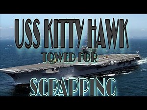USS KITTY HAWK TOWED AWAY FOR SCRAPPING AT BROWNSVILLE, TEXAS
