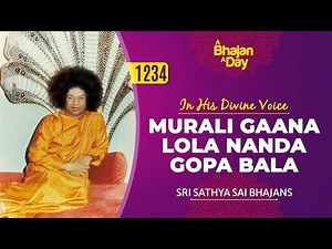 1234 - Murali Gaana Lola Nanda Gopa Bala | Baba Sings | Sri Sathya Sai Bhajans