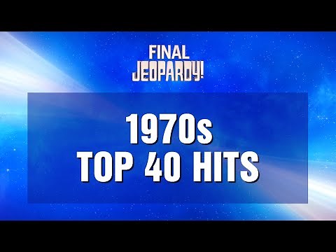 Final Jeopardy!: 1970s Top 40 Hits | JEOPARDY!