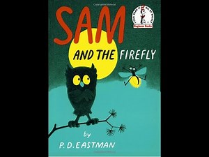 Sam And The Firefly By: P.D. Eastman
