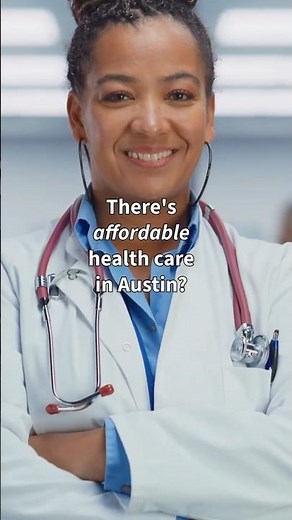 Access To Affordable Care Expands Across Travis County *sponsored content*