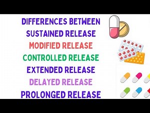 Differences Between Sustained Modified Controlled Extended Delayed Prolonged Release formulations.