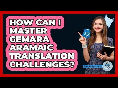 How Can I Master Gemara Aramaic Translation Challenges? - Jewish Teachings For All