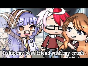 I ship my best friend with my crush || GLMM || GACHA LIFE MINI MOVIE