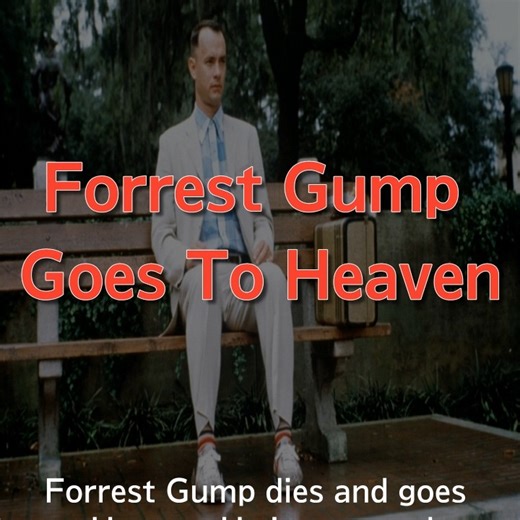 Forrest Gump Goes To Heaven | Heaven Soul