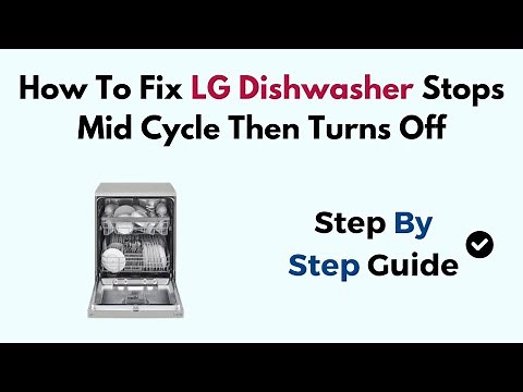 How To Fix LG Dishwasher Stops Mid Cycle Then Turns Off