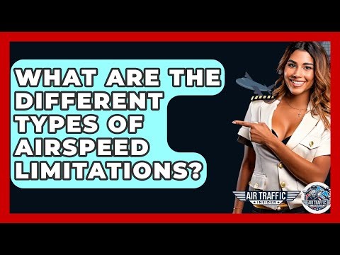 What Are The Different Types Of Airspeed Limitations? - Air Traffic Insider