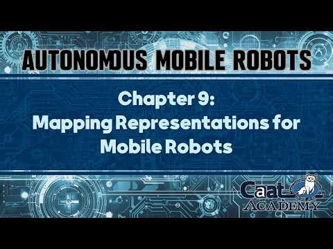 Autonomous Mobile Robots Course | Chapter 9: Mapping Representations for Mobile Robots