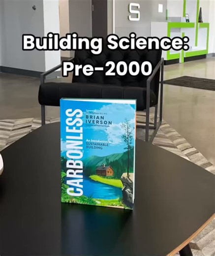 Before 2000, “building science” wasn’t even a term. We just built…and...