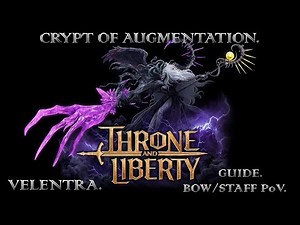 Throne and Liberty - Crypt of Augmentation - Velentra Guide | New 4 Star Dungeon | Bow/Staff PoV