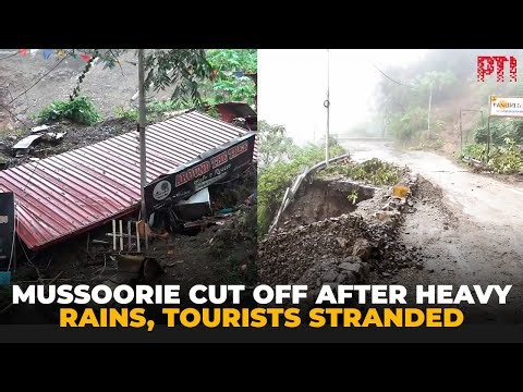Tourists, locals stranded in Mussoorie as rains damage roads to Dehradun