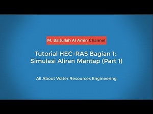 Tutorial HEC-RAS Bagian 1: Simulasi Aliran Mantap (Part 1)