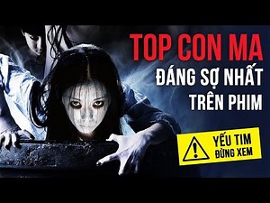 TOP 10 CON MA ĐÁNG SỢ NHẤT TRÊN MÀN ẢNH