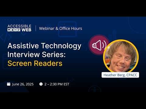 Assistive Technology Interview Series: Screen Readers | Accessible Web Webinar