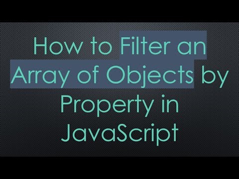 How to Filter an Array of Objects by Property in JavaScript