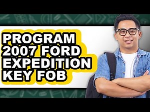 How to Program 2007 Ford Expedition Key Fob - Easy Guide