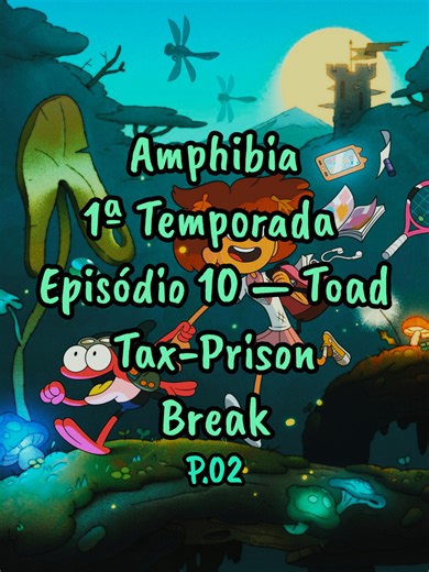 Amphibia|Stagione01.Episodio10 – Fuga da Prisão #Season01 2️⃣0️⃣2️⃣6️⃣ 📆2026/01/11 #2026tiktok🔥💥