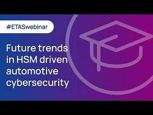 Future trends in HSM driven automotive cybersecurity