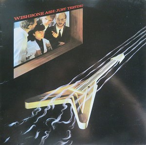 Wishbone Ash - Just Testing