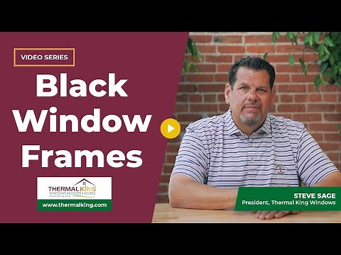 Black Window Frames vs. White Window Frames: Pros and Cons | Thermal King Windows