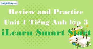 Tiếng Anh lớp 3 Unit 1 Review and Practice trang 22 iLearn Smart Start | Tiếng Anh 3 - iLearn Smart Start