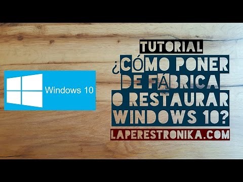 Tutorial. Cómo poner de fábrica o restaurar un ordenador con Windows 10