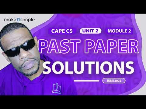 CAPE CS: June 2025 Unit 2 Module 2 Full Solution #makeitsimplett #computerscience #cape