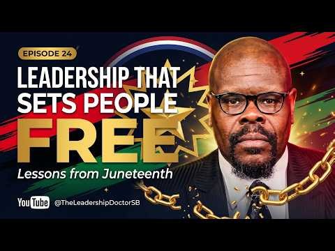 Episode 24 - Leadership That Sets People Free: Lessons from Juneteenth
