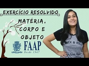 Exercício resolvido | FAAP | Matéria, corpo e objeto