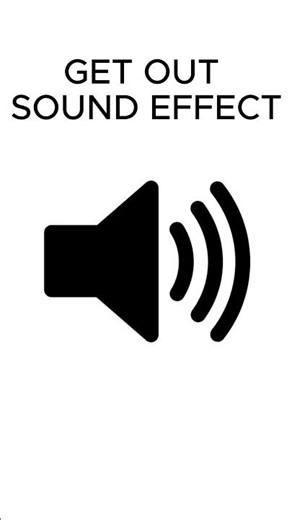 GET OUT SOUND EFFECT