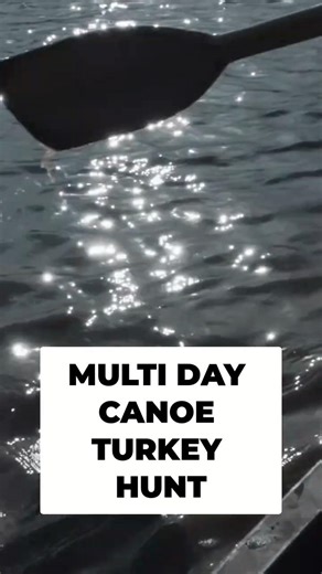 Epic River Run: Hunting Turkeys by Canoe