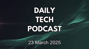 High-Tech Highlights – 23 March 2025: Innovations Transforming Our Future