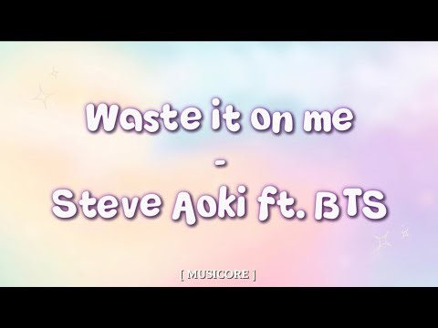 Waste it on me - STEVE AOKI ft. BTS | Lyrics Video