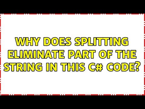 Why does splitting eliminate part of the String in this c# code? (3 Solutions!!)